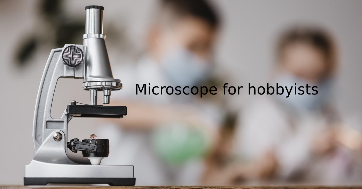 microscope for hobbyists